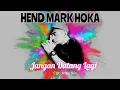 Download Lagu HENDMARKHOKA - JANGAN DATANG LAGI | Cipt : Romy Keo