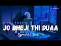 Download Lagu Jo Bheji Thi Duaa - Lofi (Slowed + Reverb) | Arijit Singh, Nandini Srikar | SR Lofi