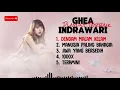 Ghea Indrawar - Dendam Malam Kelam, Manusia Paling Bahagia TOP 5 Playlist Terbaik!