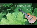 1 Hour of Relaxing Ukulele Fingerstyle Background Music