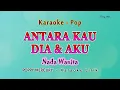 Download Lagu Antara Kau Dia Dan Aku - KARAOKE NADA WANITA - relakan aku memilih dia - POPPY MERCURY - POP MELAYU
