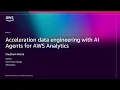 AWS re Invent 2025 - Accelerating data engineering with AI Agents for AWS Analytics ANT215