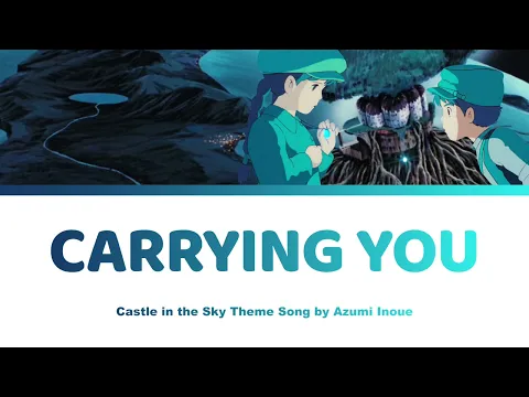 Download MP3 Castle in the Sky 天空の城ラピュタ - Carrying You / Kimi wo nosete 君をのせて | Azumi Inoue