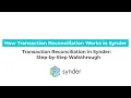 Transaction Reconciliation in Synder Complete Tutorial