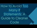 How to Avoid Too Many If Statements A Guide to Cleaner Code