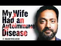 My Wife Had An Autoimmune Disease MAJOR VIVEK JACOB 9 11 PARA SF