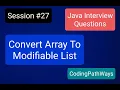 Java Interview questions How to convert Array to Modifiable List Practical Demo