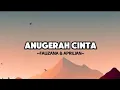 FAUZANA FT APRILIAN - ANUGERAH CINTA ( LIRIK LAGU )
