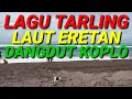 Download Lagu LAGU TARLING LAUT ERETAN DANGDUT KOPLO