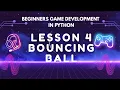 Beginners Game Development in Python Lesson 4 - Bouncing Ball