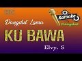Download Lagu Kubawa - Karaoke dangdut tanpa vokal, Elvy sukaesih