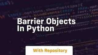 barrier objects in python