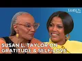 Susan L Taylor on Gratitude God and Growing Through It