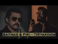 Bayhan & Fiki - Tiryakinim (Official Video)