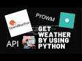 Get weather using Python I Using pyowm librarby I Working with API I Easy and basic tutorial I