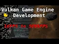 Vulkan Game Engine Development - 16FPS to 5000FPS