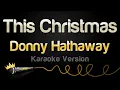 Download Lagu Donny Hathaway - This Christmas (Karaoke Version)