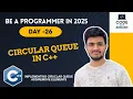 Day 26 Circular Queue in C Implement Circular Queue using Arrays STL FIFO Explained