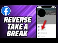 How To Reverse Take A Break On Facebook