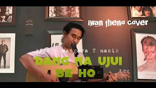 Download Dang na ujui beho - Iwan fheno (cover) | Mangara T manik MP3