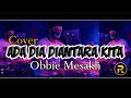 Lagu Ada Dia Diantara Kita||Cover Obbie Mesakh||Pop Nostalgia