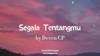 Download SEGALA TENTANGMU - DEVEN CP (LIRIK) MP3