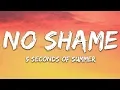 Download Lagu 5 Seconds of Summer - No Shame (Lyrics) 5SOS