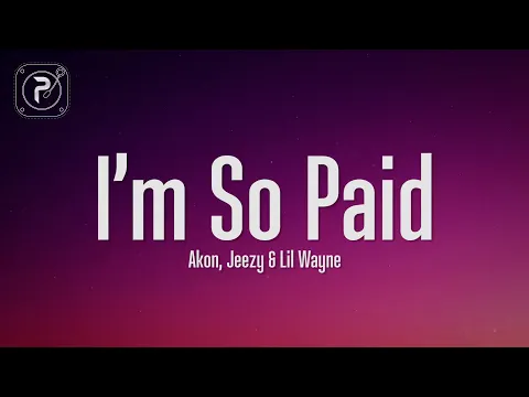 Download MP3 Akon - I'm So Paid (Lyrics) ft. Lil Wayne, Young Jeezy
