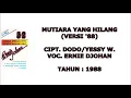 Download Lagu ERNIE DJOHAN - MUTIARA YANG HILANG (VERSI '88) (Cipt. Dodo/Yessy W.) (1988)
