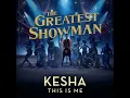This Is Me (From the Greatest Showman) - Kesha