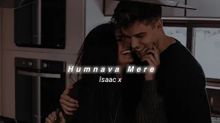 humnava mere slowed reverb jubin nautiyal saac x