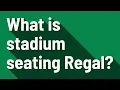 What is stadium seating Regal