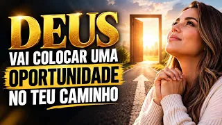 Deus vai colocar uma oportunidade no teu caminho