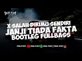 Download Lagu DJ JANJI TIADA FAKTA X SALAH DIRIMU SENDIRI (BOOTLEG) FULLBASS BY FIRDA FVNKY 