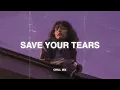 Save Your Tears ♫ Sad songs playlist for broken hearts~ Depressing Songs 2025 That Will Make You Cry