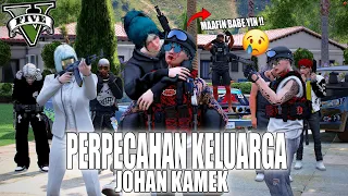 AMARAH BESAR JOHAN KEPADA KELUARGA KAMEK !! SEDIH BANGET SEMUANYA HANCUR !! GTA 5 ROLEPLAY