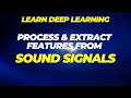 How To Process Extract Features From Sound Signals Learn Deep Learning