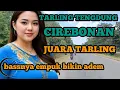 Lagu TARLING TENGDUNG CIREBONAN_BASSNYA EMPUK BIKIN ADEM_JUARA TARLING @CitraputriAyudia 