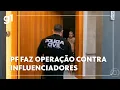 Download Lagu Jornal Hoje: PF faz operação contra influenciadores suspeitos de envolvimento em jogos de azar