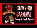 THE CLOWN CARNIVAL A ROYALE HIGH SERIES EPISODE 1
