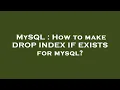 MySQL How to make DROP INDEX IF EXISTS for mysql