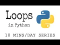 Loops 8 Minute Tutorial 10MinsaDay Series Getting Started with Python