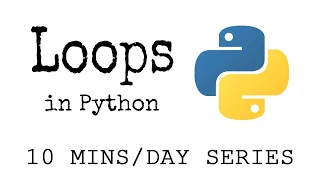 Loops 8 Minute Tutorial 10MinsaDay Series Getting Started with Python