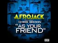 Afrojack Feat. Chris Brown - As Your Friend (Leroy Styles & Afrojack Extended Remix)
