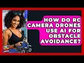 How do RC camera drones use AI for obstacle avoidance - RC Toy Central