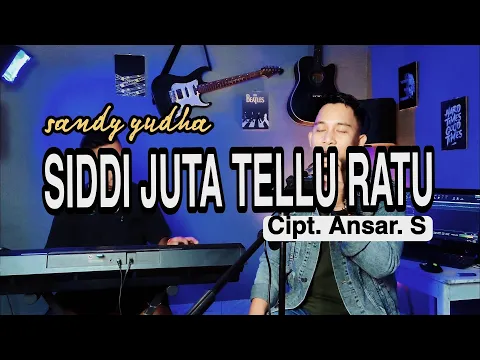 Download MP3 SIDDI JUTA TELLU RATU - ANSAR. S | Cover by Sandi Yudha