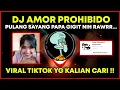 Download Lagu DJ PULANG SAYANG PAPA GIGIT NIH RAWR X AMOR PROHIBIDO LOLELOLELOLAY • VIRAL TIKTOK YANG KALIAN CARI!