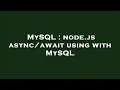 MySQL node js using with MySQL
