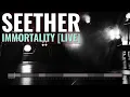 Immortality (Live) - Seether