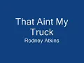 That aint my truck Rhett Atkins lyrics